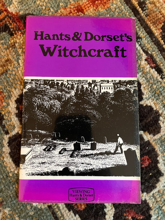Hants & Dorset's Witchcraft - Viewing Witchcraft Series (by A. Farquharson-Coe, 1975)