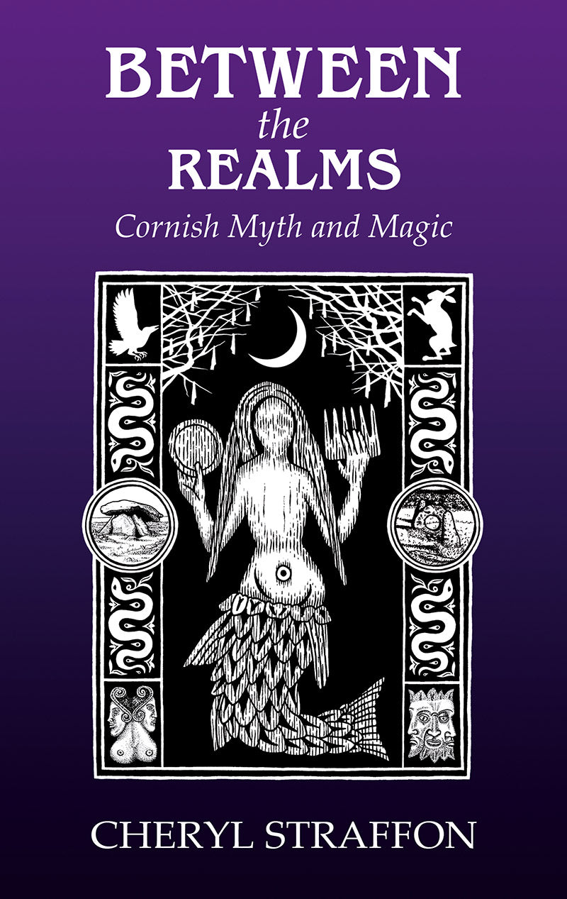 Between the Realms: Cornish Myth and Magic by Cheryl Straffon