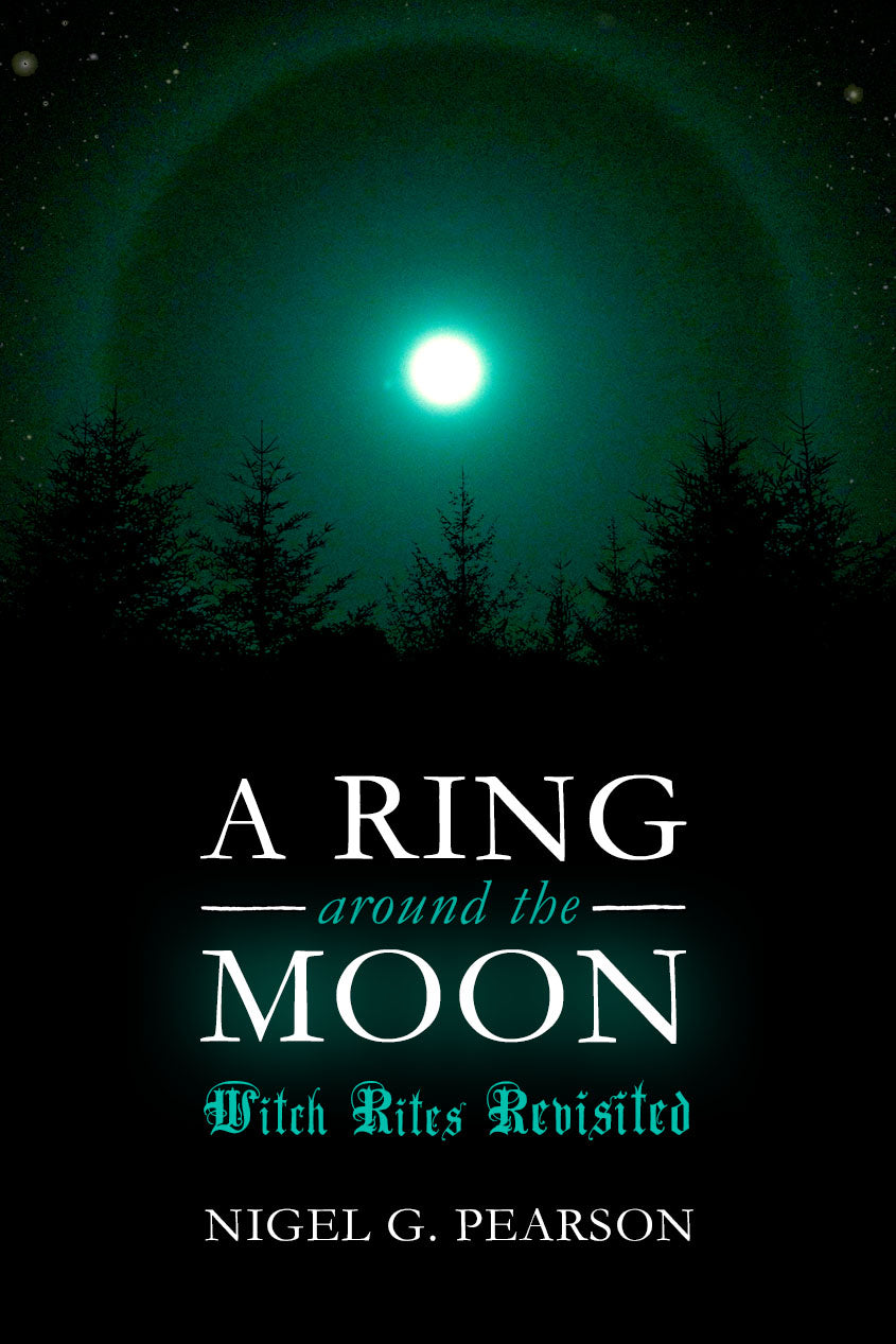 A Ring Around The Moon: Witch Rites Revisited by Nigel G. Pearson