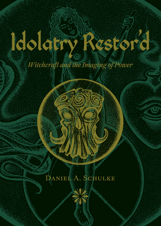 Idolatry Restor'd: Witchcraft and the Imaging of Power