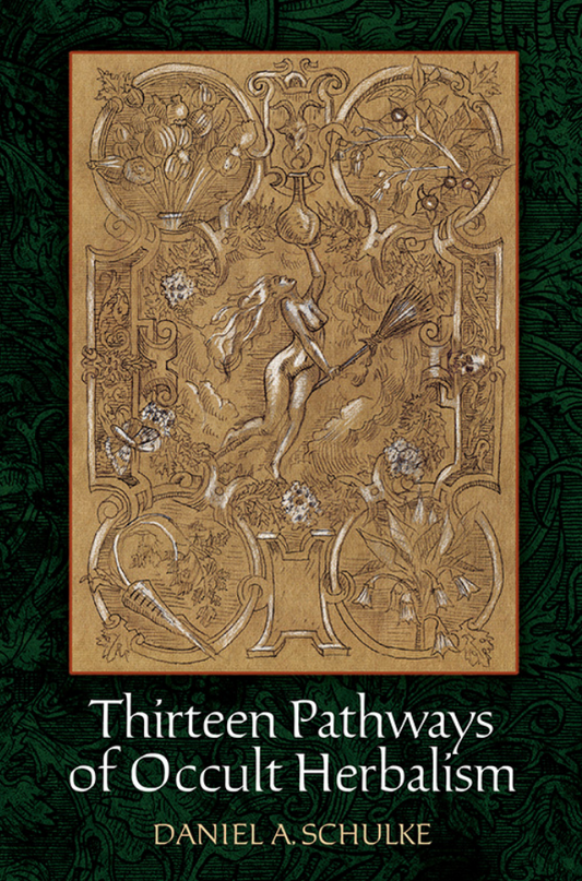 Thirteen Pathways of Occult Herbalism by Daniel Schulke