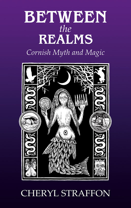 Between the Realms: Cornish Myth and Magic by Cheryl Straffon