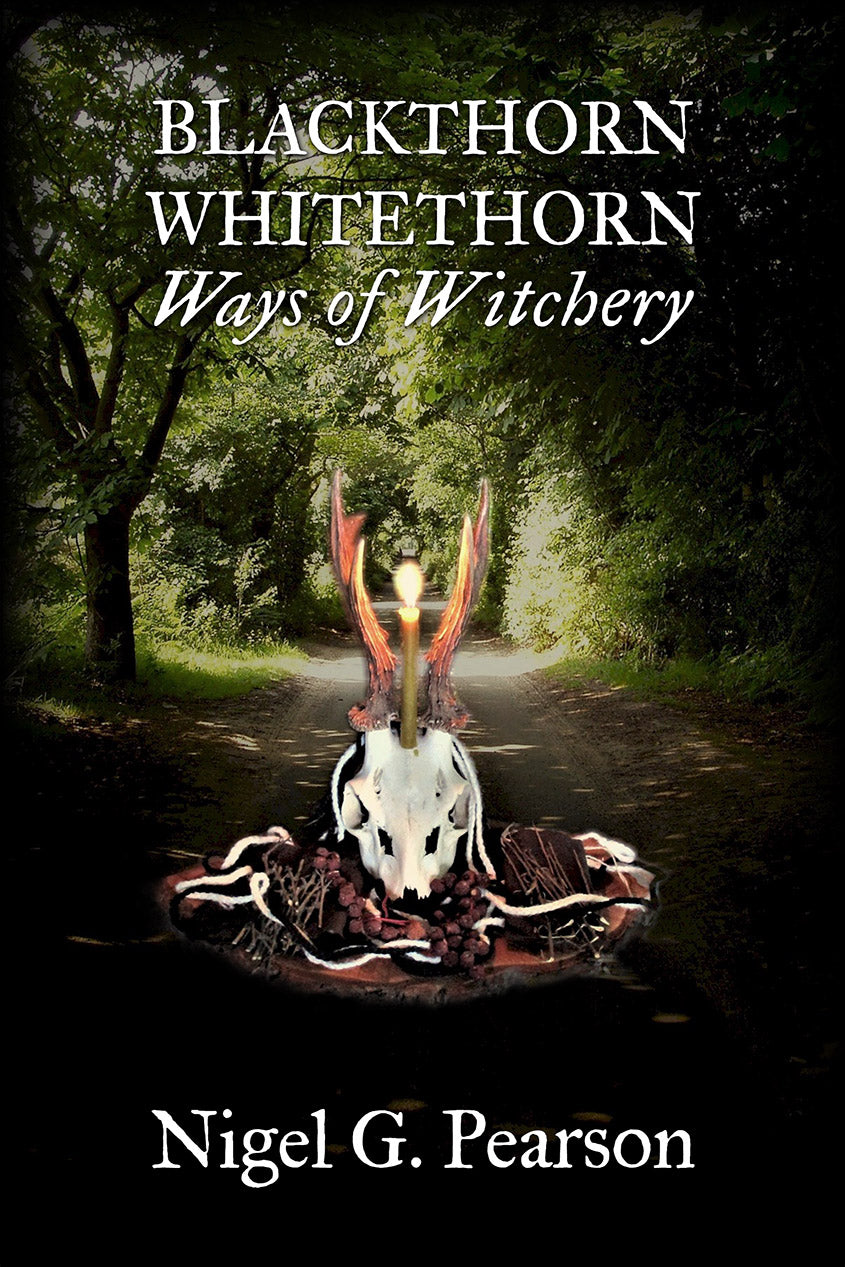 Blackthorn – Whitethorn: Ways of Witchery by Nigel G. Pearson