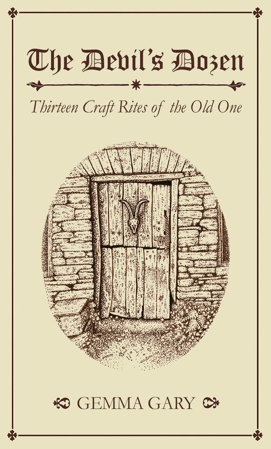 The Devil’s Dozen: Thirteen Craft Rites of The Old One - Expanded Edition by Gemma Gary